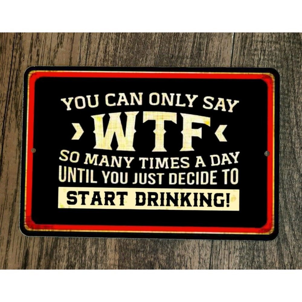 You Can Only Say WTF So Many Times a Day 8x12 Metal Wall Alcohol Bar Sign